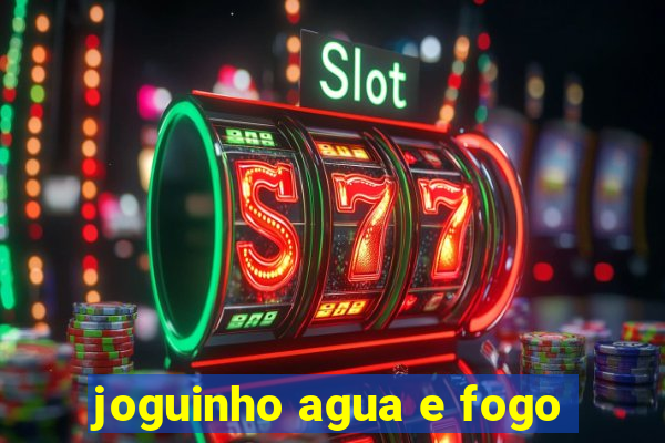 joguinho agua e fogo